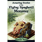 Cameron Pierce: Amazing Stories of the Flying Spaghetti Monster