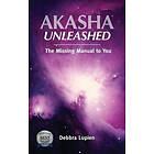 Debbra Lupien: Akasha Unleashed: The Missing Manual to You