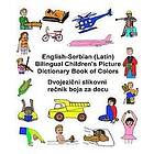 Richard Carlson Jr: English-Serbian (Latin) Bilingual Children's Picture Dictionary Book of Colors