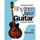 Al Stevens: teach yourself Rhythm Jazz Guitar: a player's guide