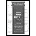 Kathy Farrokhzad: Horse Listening Book 4: 20-Minute Exercises to Add Variety Your Riding Routine