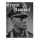 Charles River Editors: Erwin Rommel: The Life and Career of the Desert Fox
