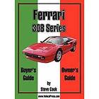 Steve Cook: Ferrari 308 Series Buyer's Guide &; Owner's