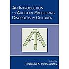 Teralandur K Parthasarathy: An Introduction to Auditory Processing Disorders in Children