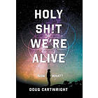 Doug Cartwright: Holy Sh!t We're Alive