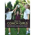 Mia Wenjen, Alison Foley: How to Coach Girls