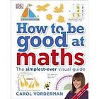 Carol Vorderman: How to be Good at Maths