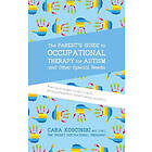 Cara Koscinski: The Parent's Guide to Occupational Therapy for Autism and Other 