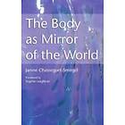 Janine Chasseguet-Smirgel: The Body as Mirror of the World