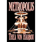 Thea Von Harbou: Metropolis by Thea Von Harbou, Science Fiction