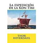 Thor Heyerdahl: La expedicion de la Kon-Tiki