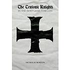 Nicholas Morton: The Teutonic Knights in the Holy Land, 1190-1291