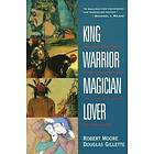 Robert Moore, D Gillette: King Warrior Magician Lover