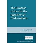 Alison Harcourt: The European Union and the Regulation of Media Markets