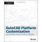 L Ambrosius: AutoCAD Platform Customization User Interface, AutoLISP, VBA, and Beyond Autodesk Official Press
