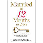 Jackie Dorman: Married in 12 Months or Less: Reclaim Your Love Life, Heal Heart, and Unlock the Secret to Finding Spirit Mate