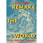 Astra Taylor: Remake the World