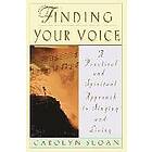 Carolyn Sloan: Finding Your Voice: A Practical and Philosophical Guide to Singing Living