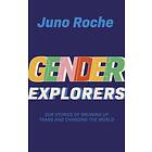 Juno Roche: Gender Explorers