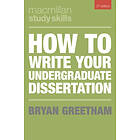Bryan Greetham: How to Write Your Undergraduate Dissertation