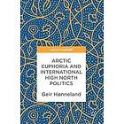 Geir Honneland: Arctic Euphoria and International High North Politics