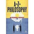 Dr Alexander Moseley: A to Z of Philosophy