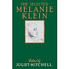 Melanie Klein, Juliet Mitchell: The Selected Melanie Klein