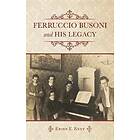 Erinn E Knyt: Ferruccio Busoni and His Legacy