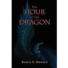 Robert E Howard: The Hour of the Dragon (Conan Conqueror)