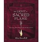 Silver RavenWolf: To Light a Sacred Flame