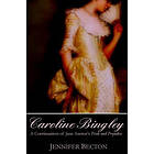 Jennifer Becton: Caroline Bingley: A Continuation of Jane Austen's Pride and Prejudice