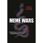 Joan Donovan, Emily Dreyfuss, Brian Friedberg: Meme Wars: The Untold Story of the Online Battles Upending Democracy in America