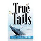 J H Soeder: True Tails: Animal stories about amazing animals and real animal communication