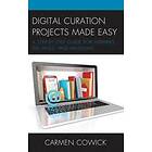 Carmen Cowick: Digital Curation Projects Made Easy