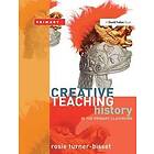 Rosie Turner-Bisset: Creative Teaching: History in the Primary Classroom