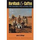 John D Billings: Hardtack and Coffee or, The Unwritten Story of Army Life