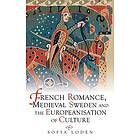 Sofia Loden: French Romance, Medieval Sweden and the Europeanisation of Culture