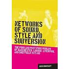 Nick Crossley: Networks of Sound, Style and Subversion