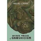 Miguel Conner: Other Voices of Gnosticism