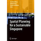 Tai-Chee Wong, Belinda Yuen, Charles Goldblum: Spatial Planning for a Sustainable Singapore