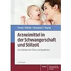 Klaus Friese, Klaus Mörike, Gerd Neumann, Wolfgang E Paulus: Arzneimittel in der Schwangerschaft und Stillzeit
