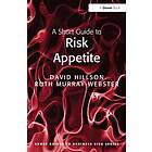 David Hillson, Ruth Murray-Webster: A Short Guide to Risk Appetite