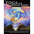 Katrina Hokule'a Ariel: Yoga for Dragon Riders: Yoga. Breath. Meditation. Mantra. Energy. Ancient Wisdom Everyday People.