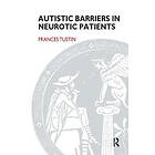 Frances Tustin: Autistic Barriers in Neurotic Patients