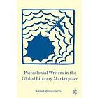 S Brouillette: Postcolonial Writers in the Global Literary Marketplace