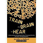 Jennifer L Holland: Train the Brain to Hear