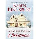 Karen Kingsbury: A Baxter Family Christmas