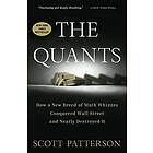 Scott Patterson: The Quants: How a New Breed of Math Whizzes Conquered Wall Street and Nearly Destroyed It