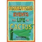 Dusti Bowling: Momentous Events in the Life Of A Cactus