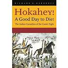 Richard G Hardorff: Hokahey! A Good Day to Die!